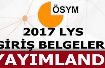 2017 LİSANS YERLEŞTİRME SINAVI LYS GİRİŞ BELGELERİ YAYIMLANDI