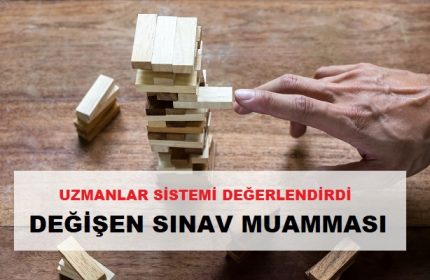 DEĞİŞEN SINAV MUAMMASI