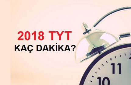 2018 TYT Kaç Dakika Sürecek ?