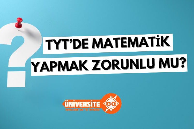 TYT'de matematik yapmak zorunlu mu