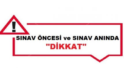 SINAV ÖNCESİ “DİKKAT”
