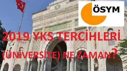 2019 YKS TERCİHLERİ (ÜNİVERSİTE TERCİHLERİ) NE ZAMAN