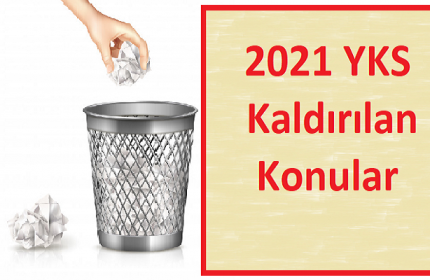 2021 YKS Kaldırılan Konular