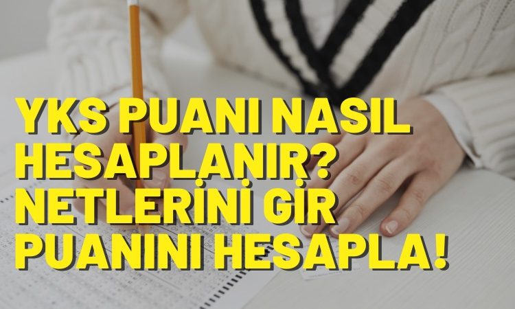 YKS Puanı Nasıl Hesaplanır? Netlerini Gir Puanını Hesapla!