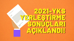 2021-YKS Yerleştirme Sonuçları Açıklandı!