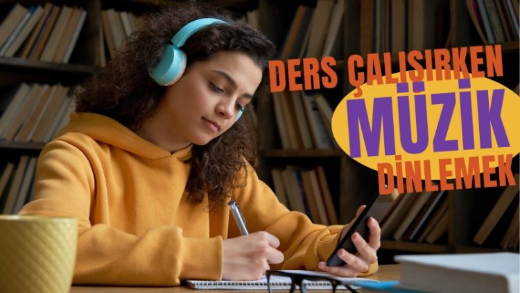 Müzik Dinleyerek Ders Çalışmak Gerçekten Verimli mi?