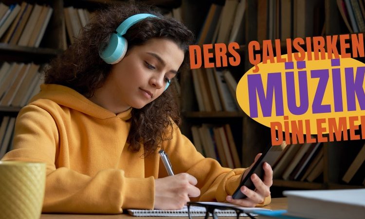 Müzik Dinleyerek Ders Çalışmak Gerçekten Verimli mi?