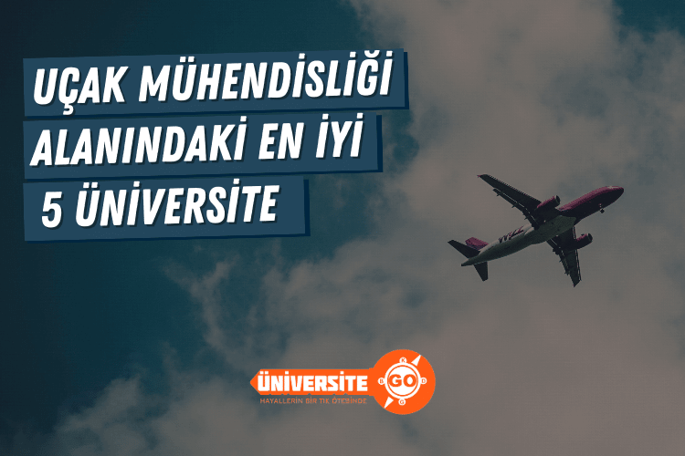 Uçak Mühendisliği Alanında En İyi 5 Üniversite