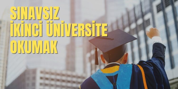 Sınavsız İkinci Üniversite Okumak: Başvuru Şartları Neler? Hangi Bölümler Var?