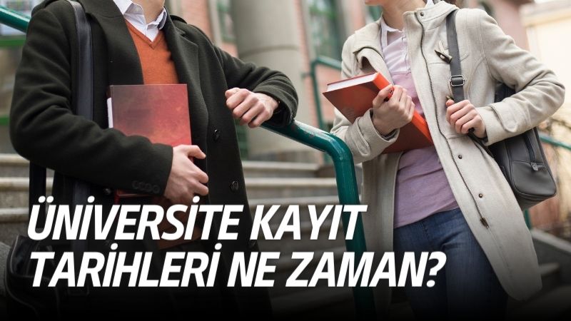 üniversite kayıt tarihleri