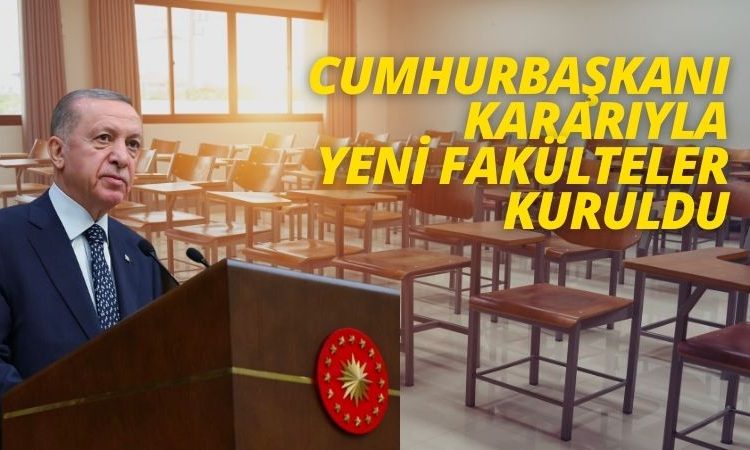 52 Yeni Fakülte, Enstitü ve Yüksekokul Kuruldu: 8 Fakültenin İsmi Değişti