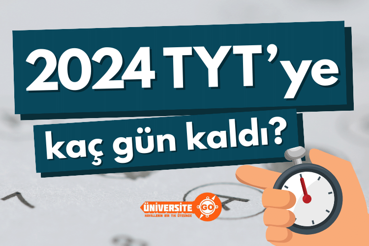 2024 TYT Ne Zaman? Kaç Gün Kaldı? ÜniversiteGO