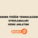 Modern Fiziğin Teknolojideki Uygulamaları Konu Anlatımı