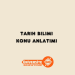 Tarih Bilimi Konu Anlatımı
