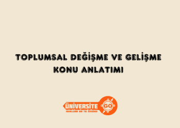Toplumsal Değişme ve Gelişme Konu Anlatımı