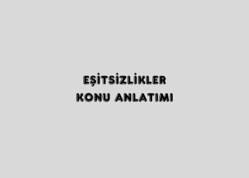 Eşitsizlikler Konu Anlatımı