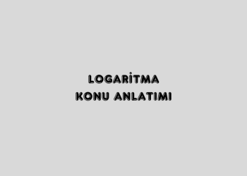 Logaritma Konu Anlatımı