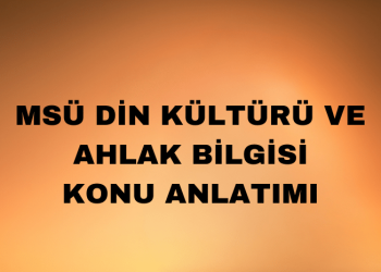Din Kültürü ve Ahlak Bilgisi Konu Anlatımı