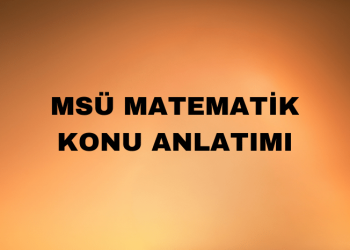 MSÜ Matematik Konu Anlatımı