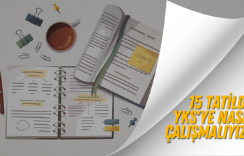 15 Tatilde YKS'ye Nasıl Çalışmalıyız?