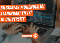 Bilgisayar Mühendisliği Alanında En İyi 10 Üniversite