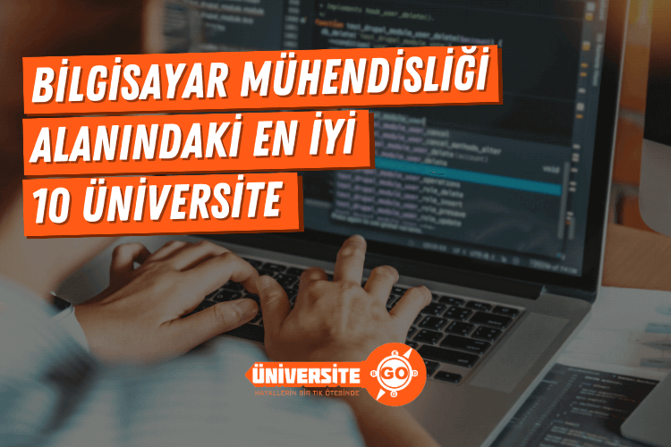 Bilgisayar Mühendisliği Alanında En İyi 10 Üniversite
