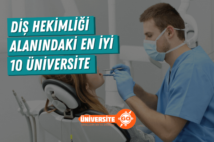 Diş Hekimliği Alanında En İyi 10 Üniversite