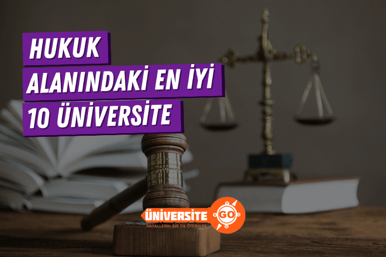 Hukuk Alanında En İyi 10 Üniversite