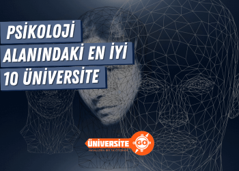 Psikoloji Alanında En İyi 10 Üniversite