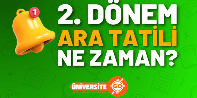 2. Dönem Ara Tatili Ne Zaman