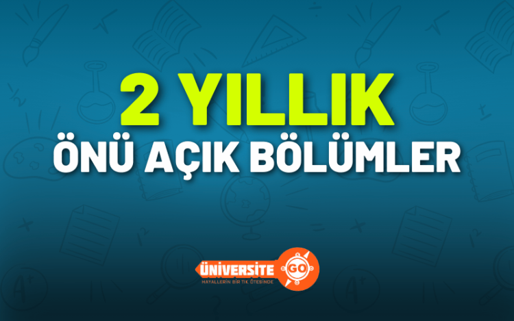 2 Yıllık Önü Açık Bölümler