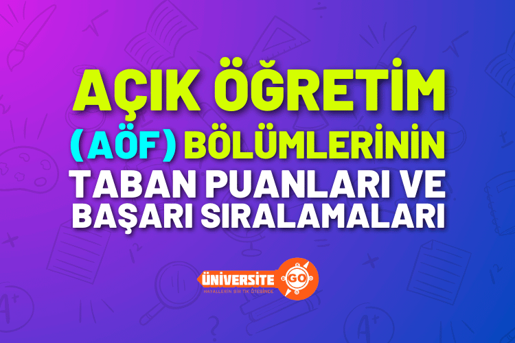 Açıköğretim (AÖF) Bölümleri 2025 Taban Puanları (Son 4 Yıl)