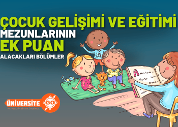Liseden Çocuk Gelişimi ve Eğitimi Alanından Mezun Olanların Ek Puan Alacağı Yükseköğretim Bölümleri