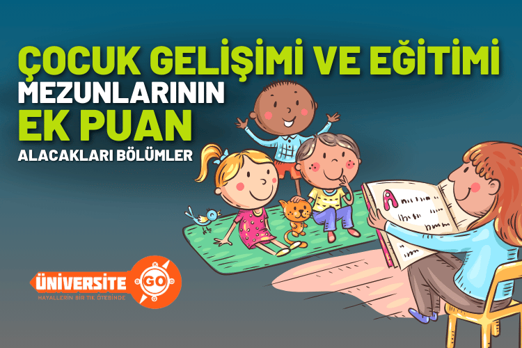 Liseden Çocuk Gelişimi ve Eğitimi Alanından Mezun Olanların Ek Puan Alacağı Yükseköğretim Bölümleri