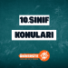 10. Sınıf Konuları ve Müfredatı