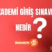 Akademi Giriş Sınavı (AGS) Nedir?