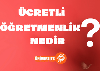 Ücretli Öğretmenlik Nedir?