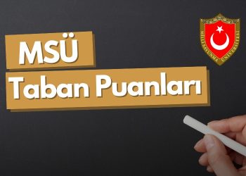 2026 MSÜ Taban Puanları ve Başarı Sıralamaları