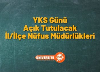 YKS Günü Açık Tutulacak İl/İlçe Nüfus Müdürlükleri