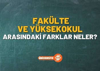 Fakülte ve Yüksekokul Arasındaki Fark Nedir?