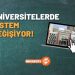 Üniversitelerde Sistem Değişiyor!