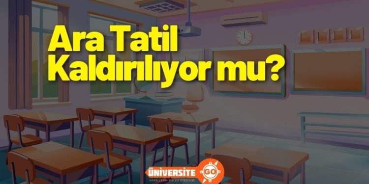 Ara Tatil Kaldırılıyor mu?