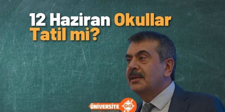 12 Haziran Cuma Günü Okullar Tatil Edildi